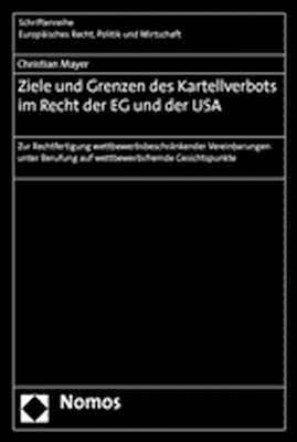 Ziele und Grenzen des Kartellverbots im Recht der EG und der USA