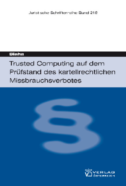 Trusted Computing auf dem Prüfstand des kartellrechtlichen Missbrauchsverbotes - Ralf Blaha