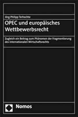 OPEC und europäisches Wettbewerbsrecht - Jörg Philipp Terhechte