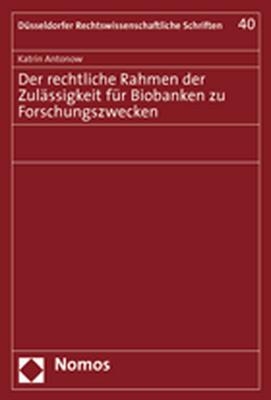 Der rechtliche Rahmen der Zulässigkeit für Biobanken zu Forschungszwecken