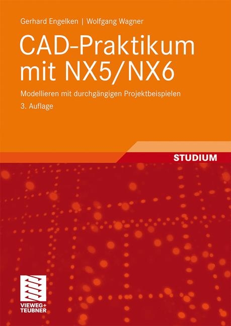 CAD-Praktikum mit NX5/NX6 - Gerhard Engelken, Wolfgang Wagner