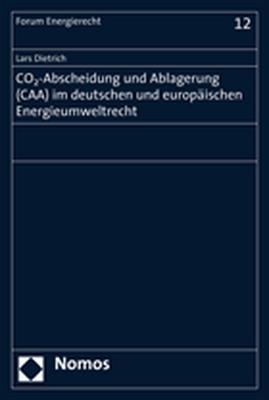 CO2-Abscheidung und Ablagerung (CAA) im deutschen und europäischen Energieumweltrecht - Lars Dietrich