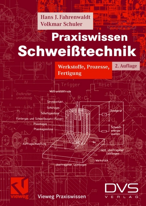 Praxiswissen Schweißtechnik - Hans J Fahrenwaldt, Volkmar Schuler