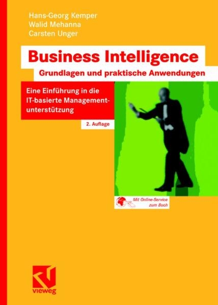 Business Intelligence ? Grundlagen und praktische Anwendungen - Hans-Georg Kemper, Walid Mehanna, Carsten Unger