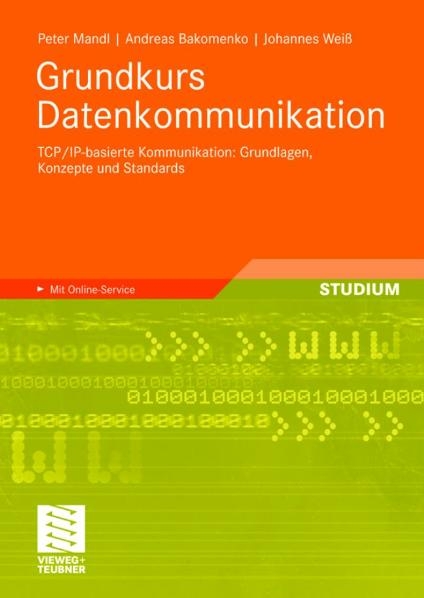 Grundkurs Datenkommunikation - Peter Mandl, Andreas Bakomenko, Johannes Weiß