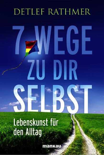 7 Wege zu Dir selbst - Detlef Rathmer