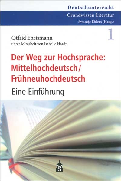 Der Weg zur Hochsprache: Mittelhochdeutsch /Frühneuhochdeutsch - Otfrid Ehrismann