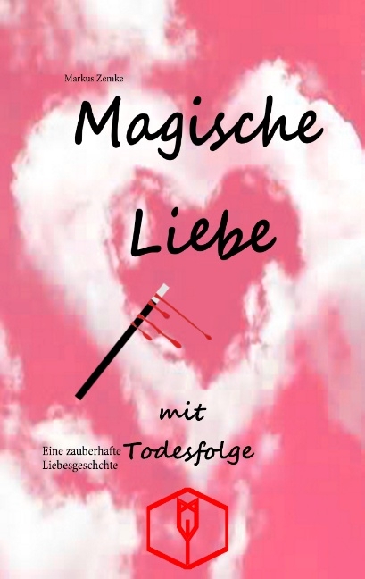 Magische Liebe mit Todesfolge - Markus Zemke