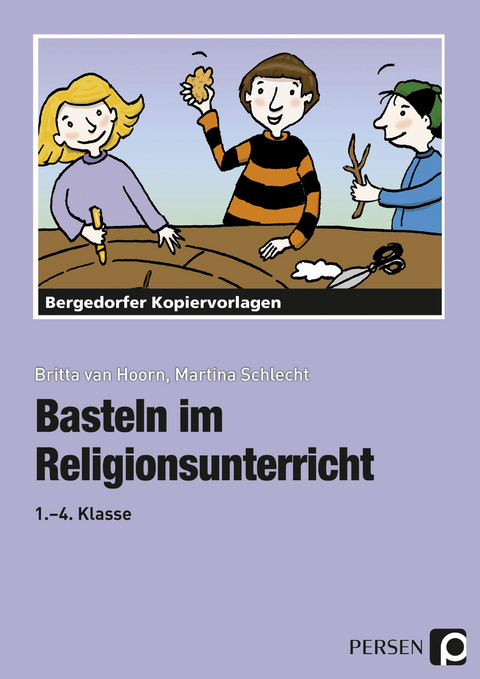Basteln im Religionsunterricht - Britta van Hoorn, Martina Schlecht