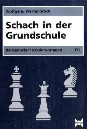 Schach in der Grundschule - Wolfgang Wertenbroch