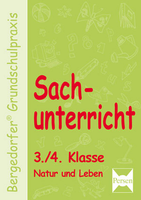 Sachunterricht - 3./4. Klasse, Natur und Leben - Mona Dechant, Karl-Walter Kohrs, Joachim Weyers