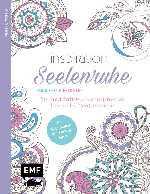 Inspiration Seelenruhe – 50 meditative Ausmalmotive für mehr Achtsamkeit -  Edition Michael Fischer