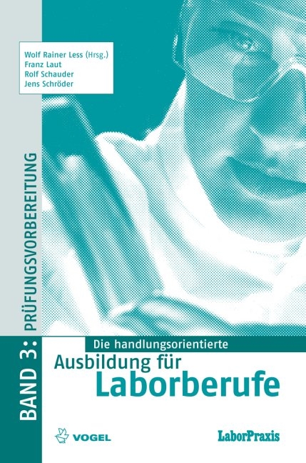 Die handlungsorientierte Ausbildung für Laborberufe / Prüfungsvorbereitung - Wolf R Less, Franz Laut, Rolf Schauder, Jens Schröder