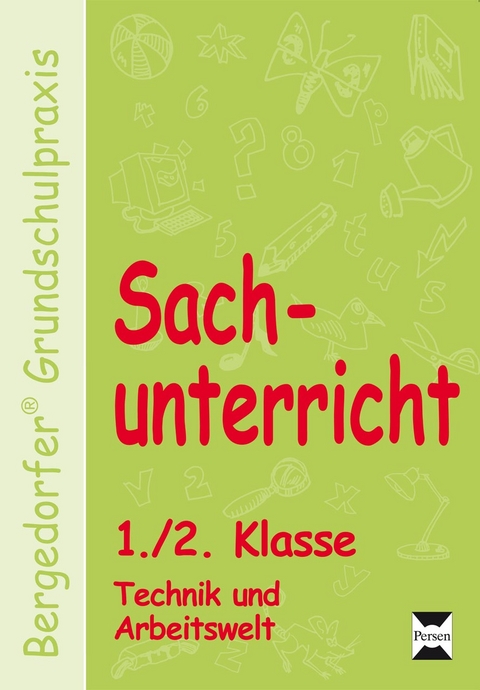 Sachunterricht - 1./2. Kl., Technik u. Arbeitswelt - Mona Dechant, Karl-Walter Kohrs, Joachim Weyers