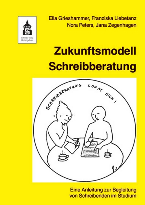 Zukunftsmodell Schreibberatung - Ella Grieshammer, Franziska Liebetanz, Nora Peters, Bettina Lohmann