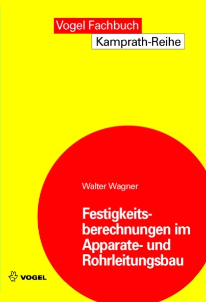 Festigkeitsberechnungen im Apparate- und Rohrleitungsbau - Walter Wagner
