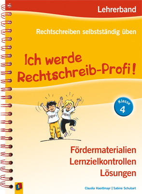 Ich werde Rechtschreib-Profi! - Klasse 4 - Claudia Haertlmayr, Sabine Schubart