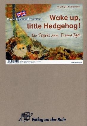 Englisch fächerübergreifend - Wake up, little Hedgehog - Birgit Gegier