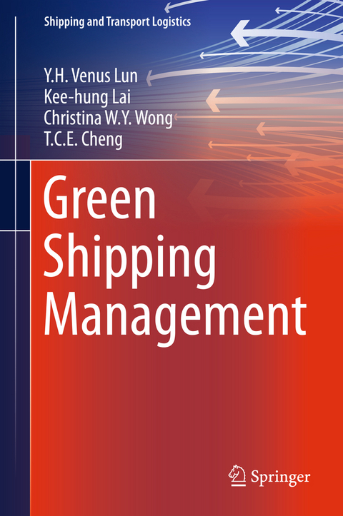 Green Shipping Management - Y.H. Venus Lun, Kee-Hung Lai, Christina W.Y. Wong, T. C. E. Cheng