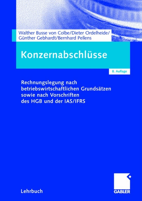 Konzernabschlüsse - Walther Busse von Colbe, Dieter Ordelheide, Günther Gebhardt, Bernhard Pellens