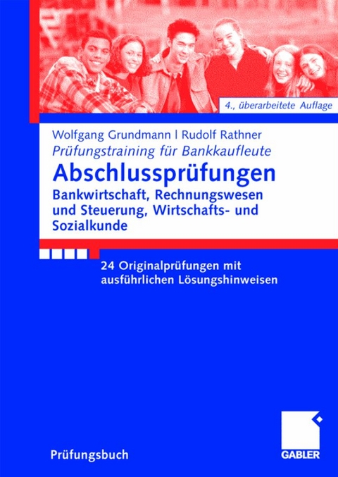 Abschlussprüfungen Bankwirtschaft, Rechnungswesen und Steuerung, Wirtschafts- und Sozialkunde - Wolfgang Grundmann, Rudolf Rathner