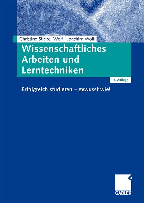 Wissenschaftliches Arbeiten und Lerntechniken - Christine Stickel-Wolf, Joachim Wolf