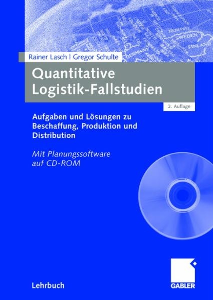 Quantitative Logistik-Fallstudien - Rainer Lasch, Gregor Schulte