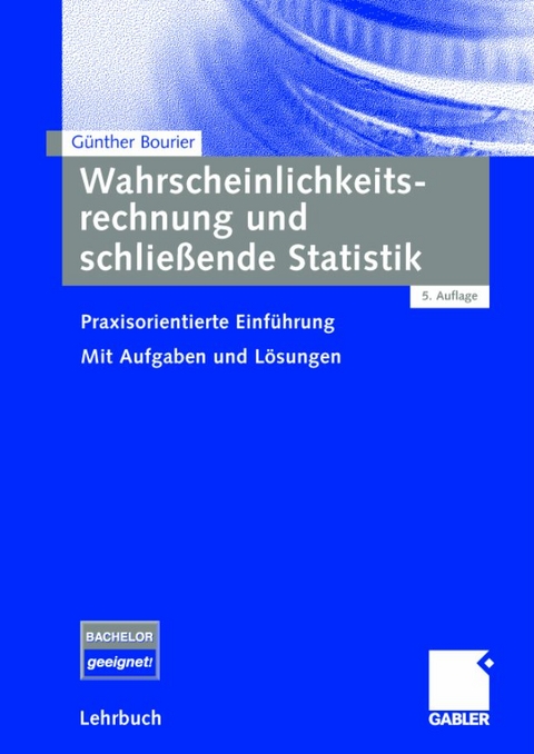 Wahrscheinlichkeitsrechnung und schließende Statistik - Günther Bourier