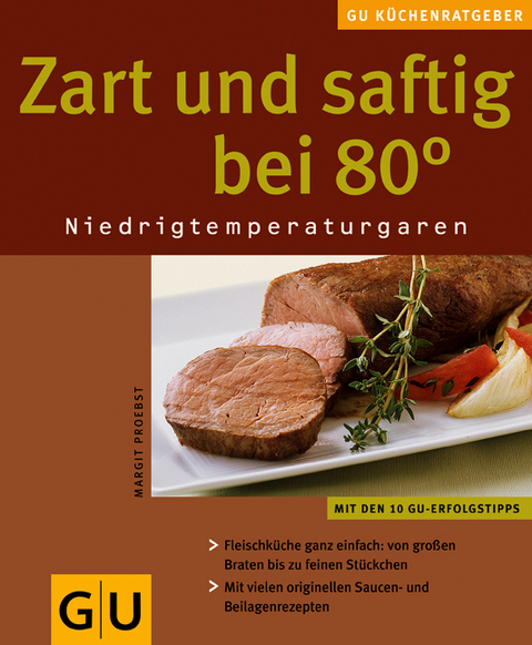 Zart und saftig bei 80 Grad. Niedrigtemperaturgaren - Margit Proebst