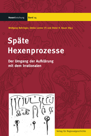 Späte Hexenprozesse - Wolfgang Behringer; Sönke Lorenz; Dieter R. Bauer