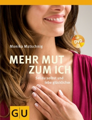 Mehr Mut zum Ich - Monika Matschnig