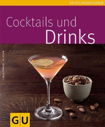 Cocktails und  Drinks - Jens Hasenbein, Helmut Adam