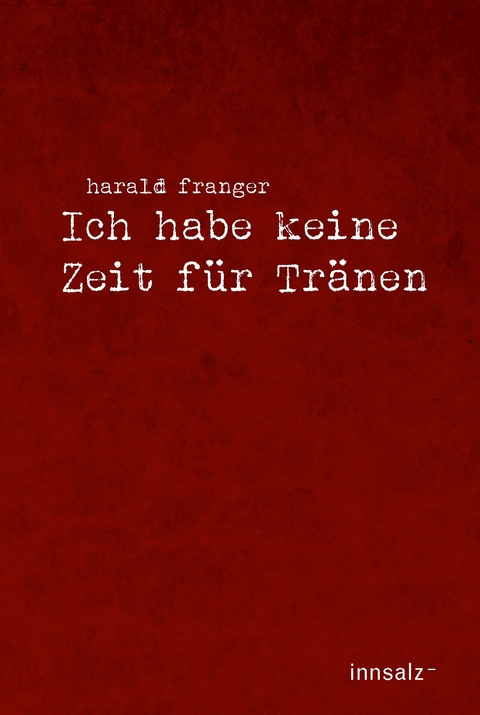 Ich habe keine Zeit für Tränen - Harald Franger