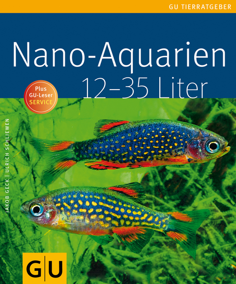 Nano-Aquarien von 12 bis 35 Liter - Jakob Geck, Ulrich Schliewen