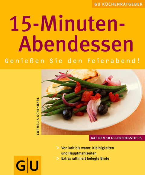 15 Minuten-Abendessen. Genießen Sie den Feierabend! - Cornelia Schinharl