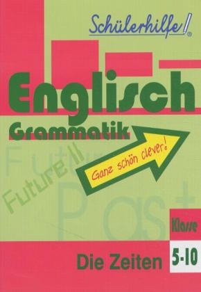 Englisch Grammatik 5.-10. Klasse, English Tenses - 