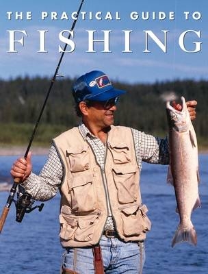 The Practical Guide to Fishing - 
