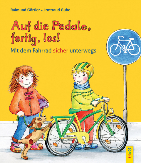 Auf die Pedale, fertig, los! Mit dem Fahrrad sicher unterwegs - Raimund Görtler