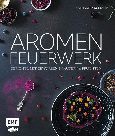 Aromenfeuerwerk - Katharina Küllmer