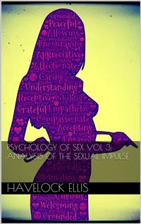 Psychology of sex vol III: analysis of the sexual impulse - Havelock Ellis