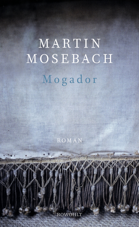 Mogador - Martin Mosebach