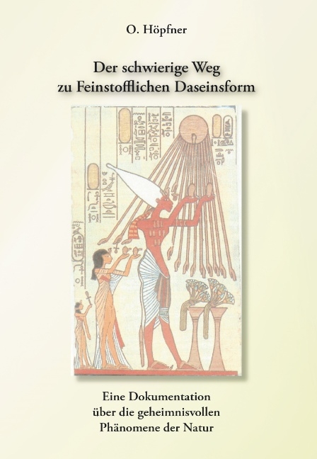 Der schwierige Weg zur Feinstofflichen Daseinsform - Otto Höpfner