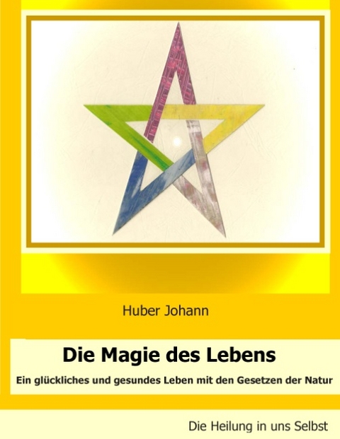 Die Magie des Lebens - Johann Huber