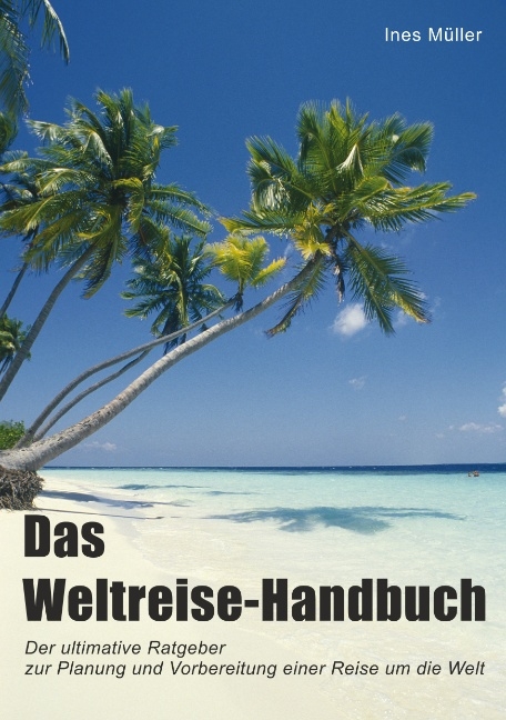 Das Weltreise-Handbuch - Ines Müller