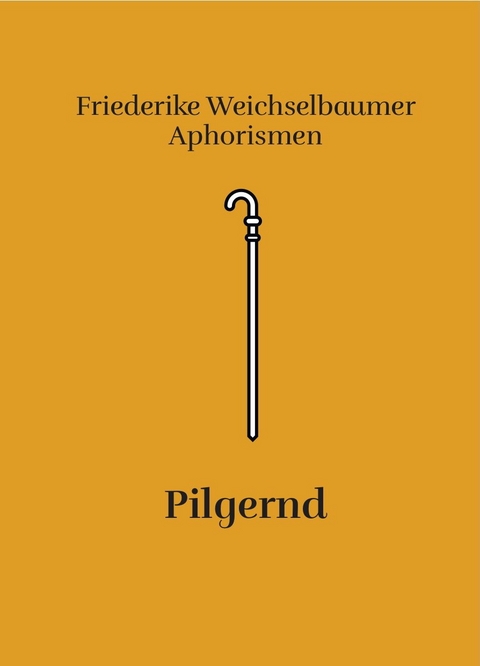 Pilgernd - Friederike Weichselbaumer