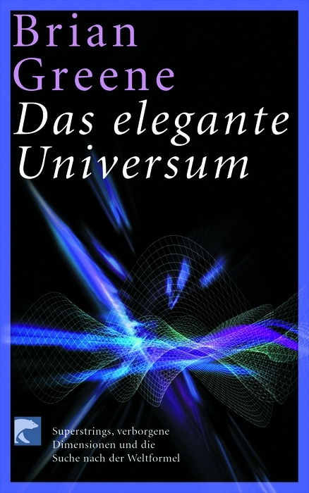Das elegante Universum - Brian Greene