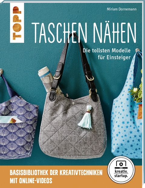 Taschen nähen (kreativ.startup.) - Miriam Dornemann