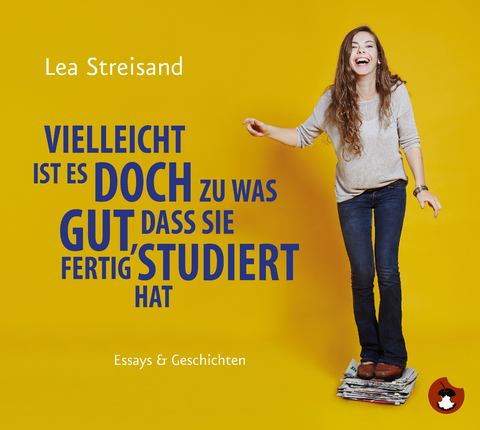 Vielleicht ist es doch zu was gut, dass sie fertig studiert hat - Lea Streisand