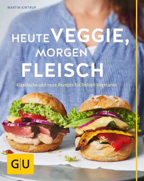 Heute veggie, morgen Fleisch - Martin Kintrup