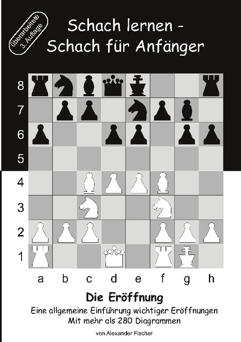 Schach lernen - Schach für Anfänger - Die Eröffnung - Alexander Fischer